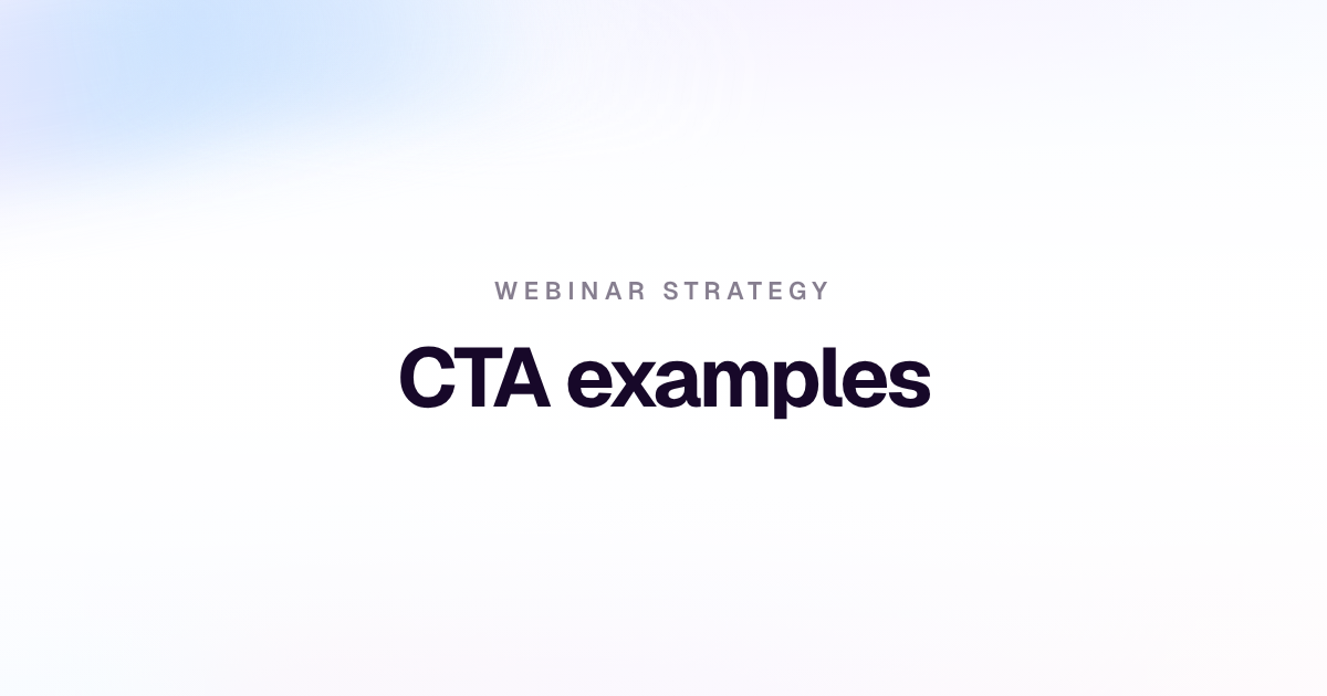 Cover image for Webinar CTA Examples That Move Viewers to the Next Step